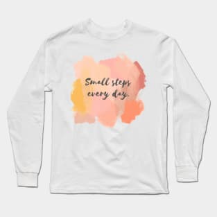 Small Steps Everyday! Long Sleeve T-Shirt